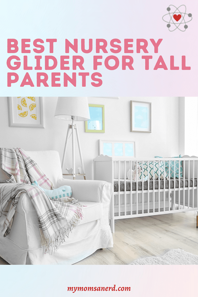 Best Nursery Glider For Tall Parents
